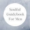 Soulful Guidebook for Men